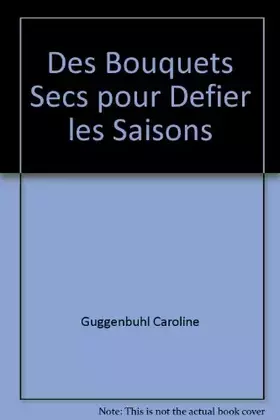 Couverture du produit · Des bouquets secs pour defier les saisons