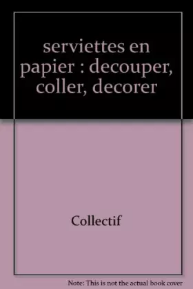 Couverture du produit · serviettes en papier : decouper, coller, decorer
