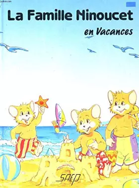 Couverture du produit · la famille ninoucet en vacances