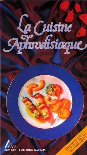 Couverture du produit · La cuisine aphrodisiaque