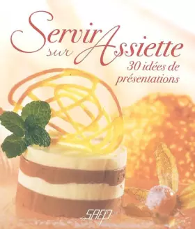Couverture du produit · Servir sur Assiette : 30 idées de présentations