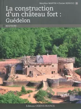 Couverture du produit · LA CONSTRUCTION D'UN CHATEAU FORT:GUEDELON
