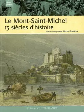 Couverture du produit · Le Mont-Saint-Michel : 13 siècles d'histoire