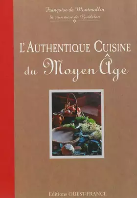 Couverture du produit · AUTHENTIQUE CUISINE DU MOYEN AGE