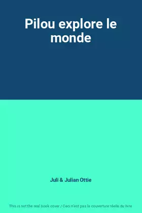 Couverture du produit · Pilou explore le monde
