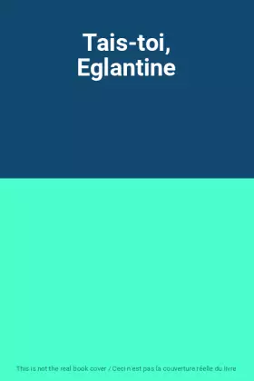 Couverture du produit · Tais-toi, Eglantine