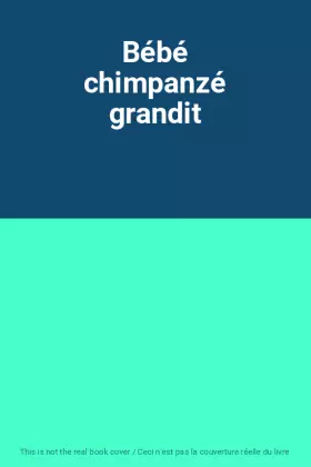 Couverture du produit · Bébé chimpanzé grandit