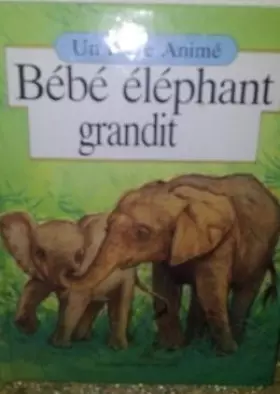 Couverture du produit · Bebe éléphant grandit