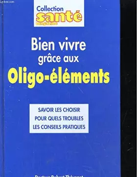 Couverture du produit · Bien vivre grâce aux oligo-éléments
