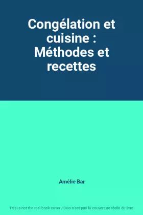 Couverture du produit · Congélation et cuisine : Méthodes et recettes