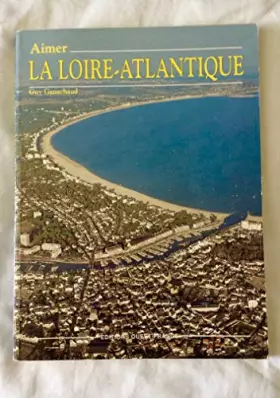 Couverture du produit · Aimer la Loire Atlantique