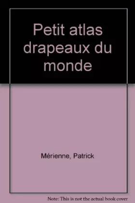 Couverture du produit · Petit atlas des drapeaux du monde