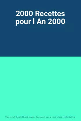 Couverture du produit · 2000 Recettes pour l An 2000