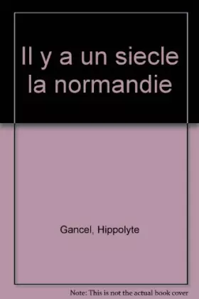 Couverture du produit · Il y a un siècle : la Normandie