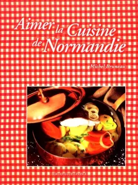 Couverture du produit · Aimer la cuisine de Normandie