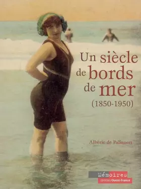 Couverture du produit · Un siècle de bords de mer (1850-1950)