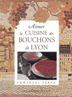 Couverture du produit · Aimer la cuisine des Bouchons de Lyon