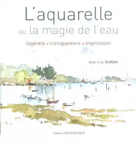 Couverture du produit · AQUARELLE OU LA MAGIE DE L'EAU