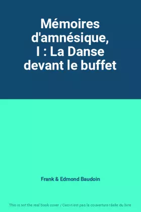 Couverture du produit · Mémoires d'amnésique, I : La Danse devant le buffet