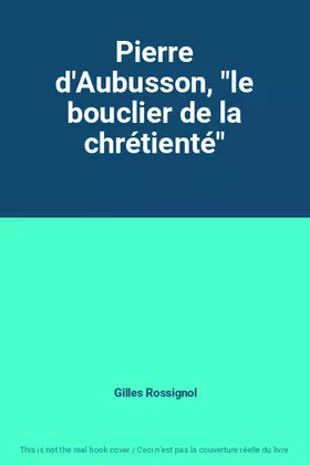 Couverture du produit · Pierre d'Aubusson, "le bouclier de la chrétienté"