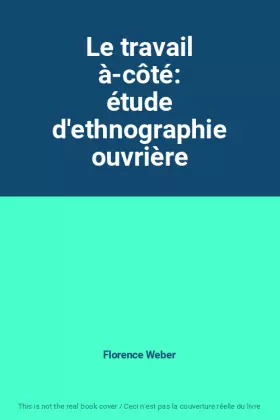 Couverture du produit · Le travail à-côté: étude d'ethnographie ouvrière