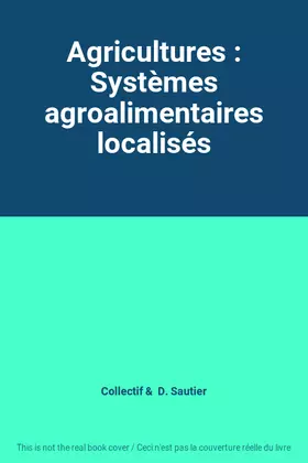 Couverture du produit · Agricultures : Systèmes agroalimentaires localisés