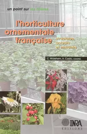 Couverture du produit · L'horticulture ornementale française: Structures, acteurs et marchés