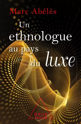 Couverture du produit · Un Ethnologue au pays du luxe