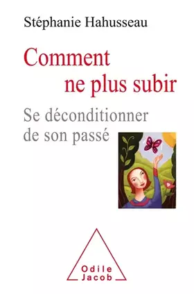 Couverture du produit · Comment ne plus subir: Se déconditionner du passé