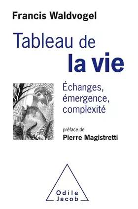 Couverture du produit · Le Tableau de la vie: Échanges, émergence,complexité
