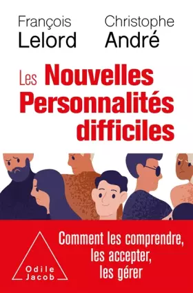 Couverture du produit · Les Nouvelles personnalités difficiles: Comment les comprendre, les accepter, les gérer