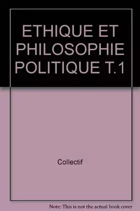 Couverture du produit · ETHIQUE ET PHILOSOPHIE POLITIQUE T.1