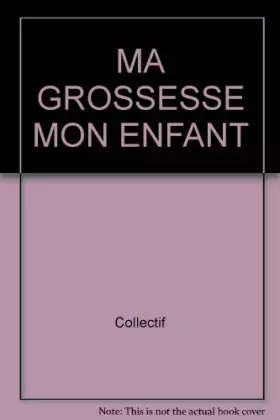Couverture du produit · MA GROSSESSE MON ENFANT