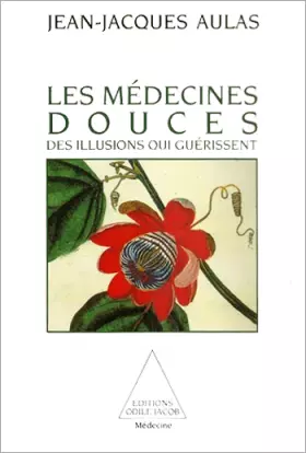 Couverture du produit · Les médecines douces : Des illusions qui guérissent