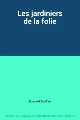 Couverture du produit · Les jardiniers de la folie