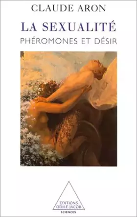 Couverture du produit · LA SEXUALITE. Phéromones et désir