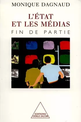 Couverture du produit · L'Etat et les médias. Fin de partie