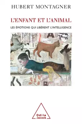Couverture du produit · L'enfant et l'animal. Les émotions qui libèrent l'intelligence