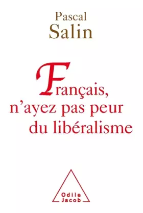 Couverture du produit · Français, n'ayez pas peur du libéralisme