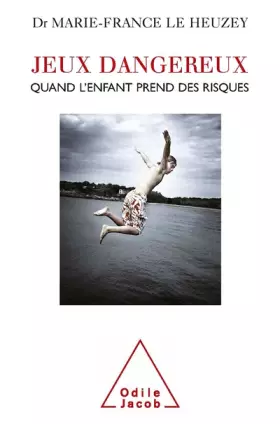 Couverture du produit · Jeux dangereux : Quand l'enfant prend des risques