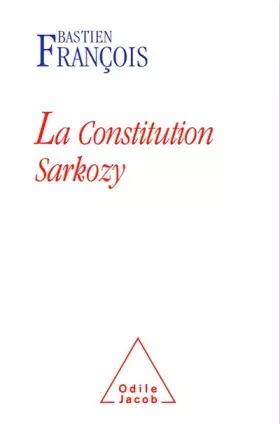Couverture du produit · La constitution Sarkozy
