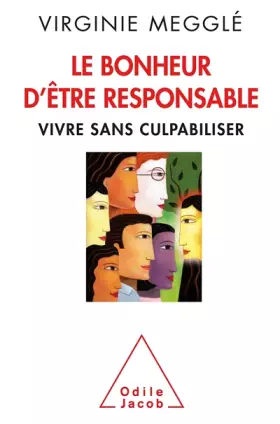 Couverture du produit · Le Bonheur d'être responsable: Vivre sans culpabiliser