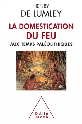 Couverture du produit · La domestication du feu aux temps paléolithiques