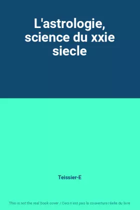 Couverture du produit · L'astrologie, science du xxie siecle