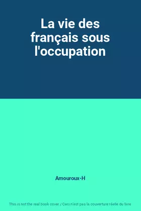 Couverture du produit · La vie des français sous l'occupation
