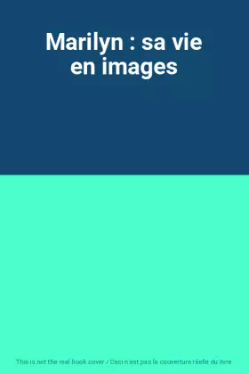 Couverture du produit · Marilyn : sa vie en images