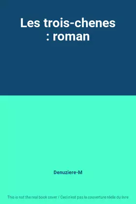 Couverture du produit · Les trois-chenes : roman