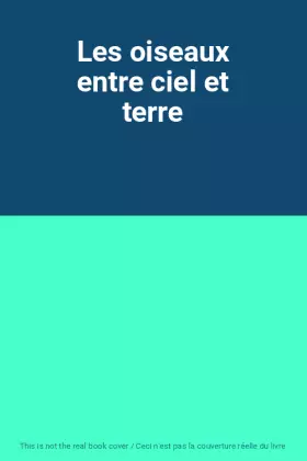 Couverture du produit · Les oiseaux entre ciel et terre