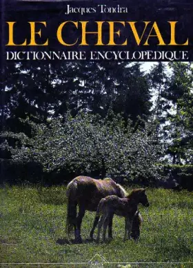 Couverture du produit · LE CHEVAL DICTIONNAIRE ENCYCLOPEDIQUE