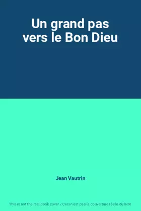 Couverture du produit · Un grand pas vers le Bon Dieu